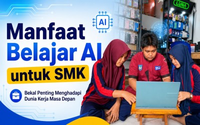 Manfaat Belajar Tentang AI untuk SMK: Bekal Penting Menghadapi Dunia Kerja Masa Depan 